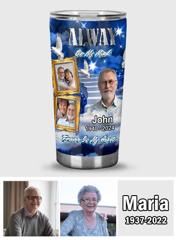 Always On My Minds Forever In My Heart - Personalized Memorial Tumbler