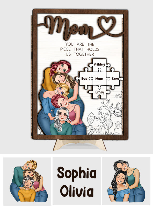 Mom You Are The Piece That Holds Us Together - Personalized Mother 2 Layered Wood Sign / Wood Plaque
