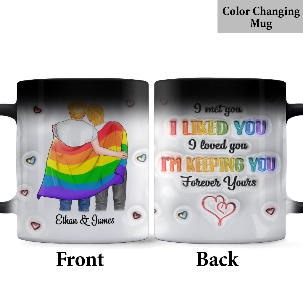 I Met You, I Liked You, I Loved You, I'm Keeping You - Personalized LGBT Support Mug