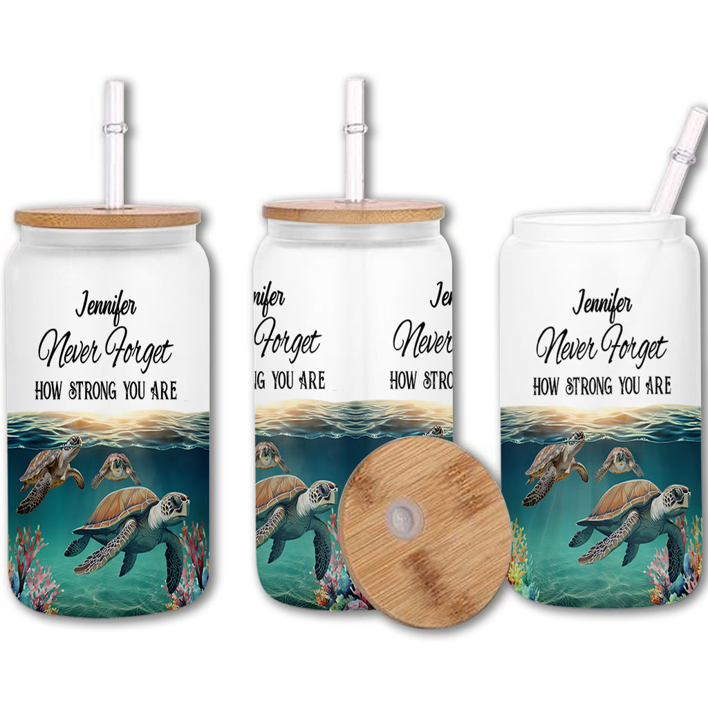 Never Forget How Strong You Are - Personalized Turtle Can Glass