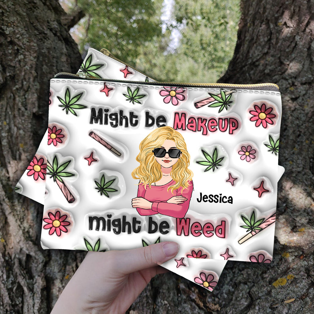 Might Be Makeup Might Be Weed - Personalized Weed Pouch