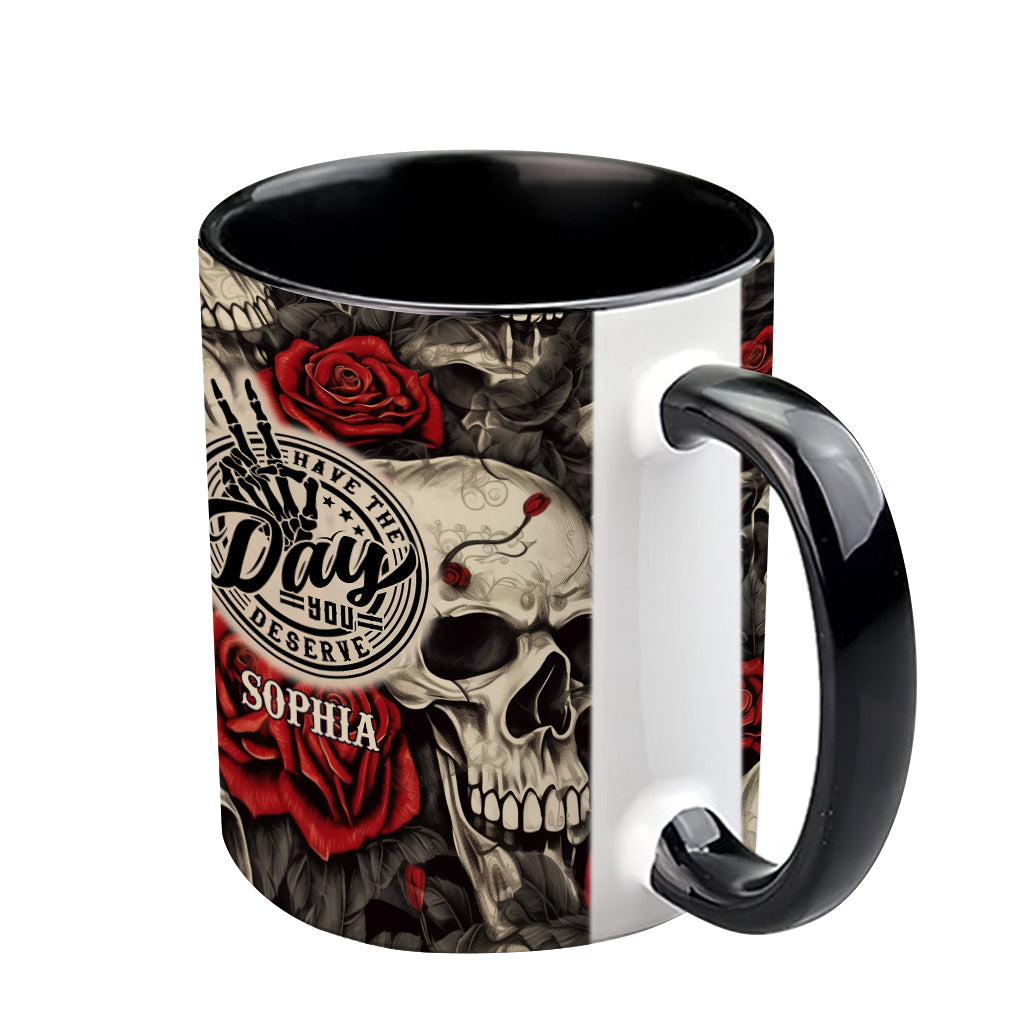 Have The Day You Deserve Skull Rose - Personalized Skull Accent Mug