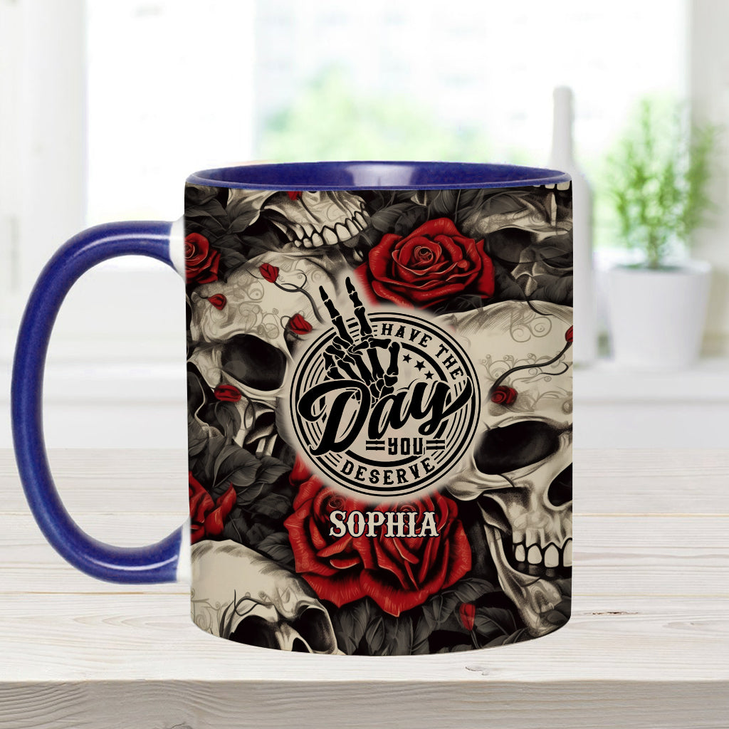 Have The Day You Deserve Skull Rose - Personalized Skull Accent Mug