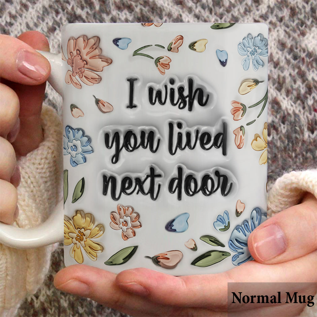 I Wished You Lived Next Door - Personalized Bestie Mug