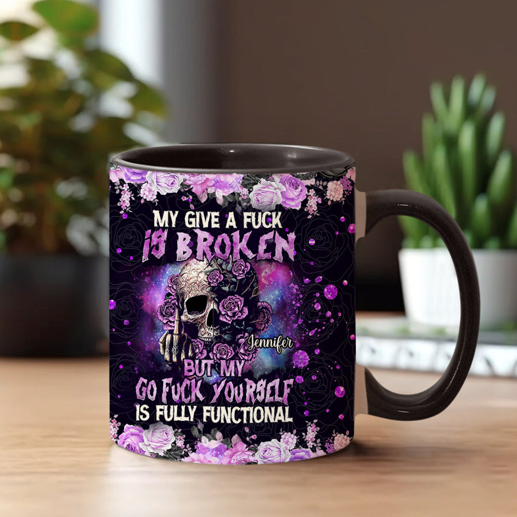 My Give A Fck Is Broken But My Go Fck Yourself Is Fully Functional - Personalized Skull Accent Mug