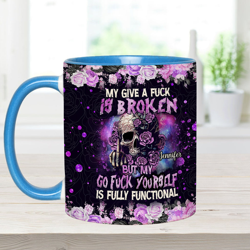 My Give A Fck Is Broken But My Go Fck Yourself Is Fully Functional - Personalized Skull Accent Mug