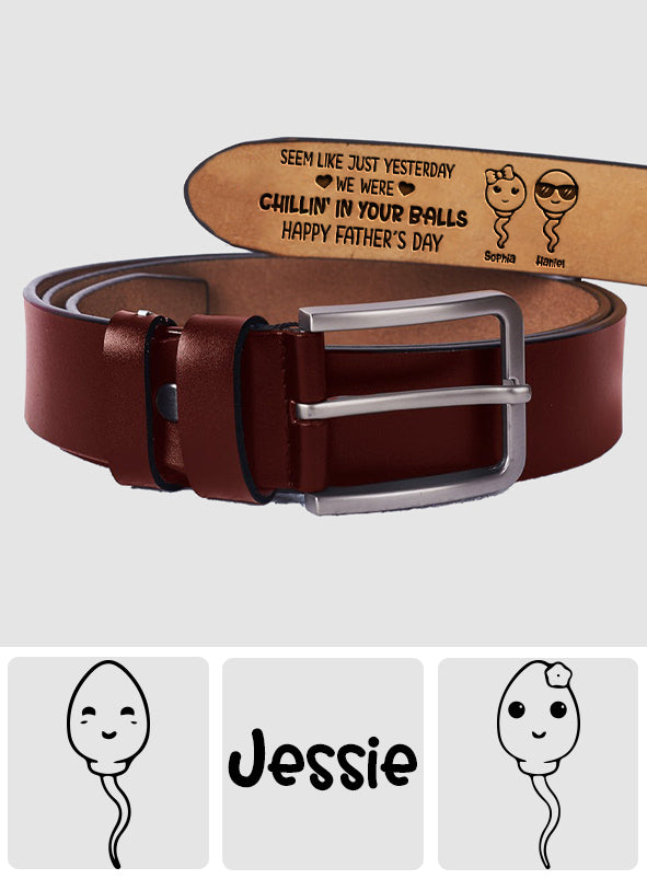 Seem Like Just Yesterday We Are Chilling In Your Ball - Personalized Father Leather Belt
