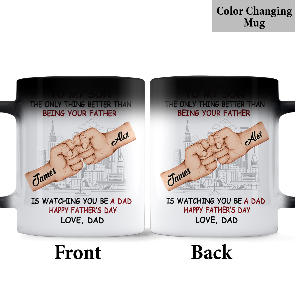 The Only Thing Better Than Being Your Fath? Is Watching You Be A Dad - Personalized Father Mug