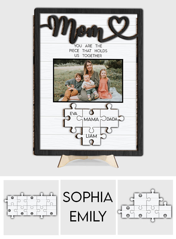 Mom You Are The Piece That Holds Us Together - Personalized Mother 2 Layered Wood Sign / Wood Plaque