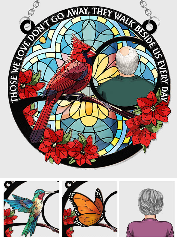 Those We Love Don't Go Away Cardinal - Personalized Memorial Window Hanging Suncatcher Ornament