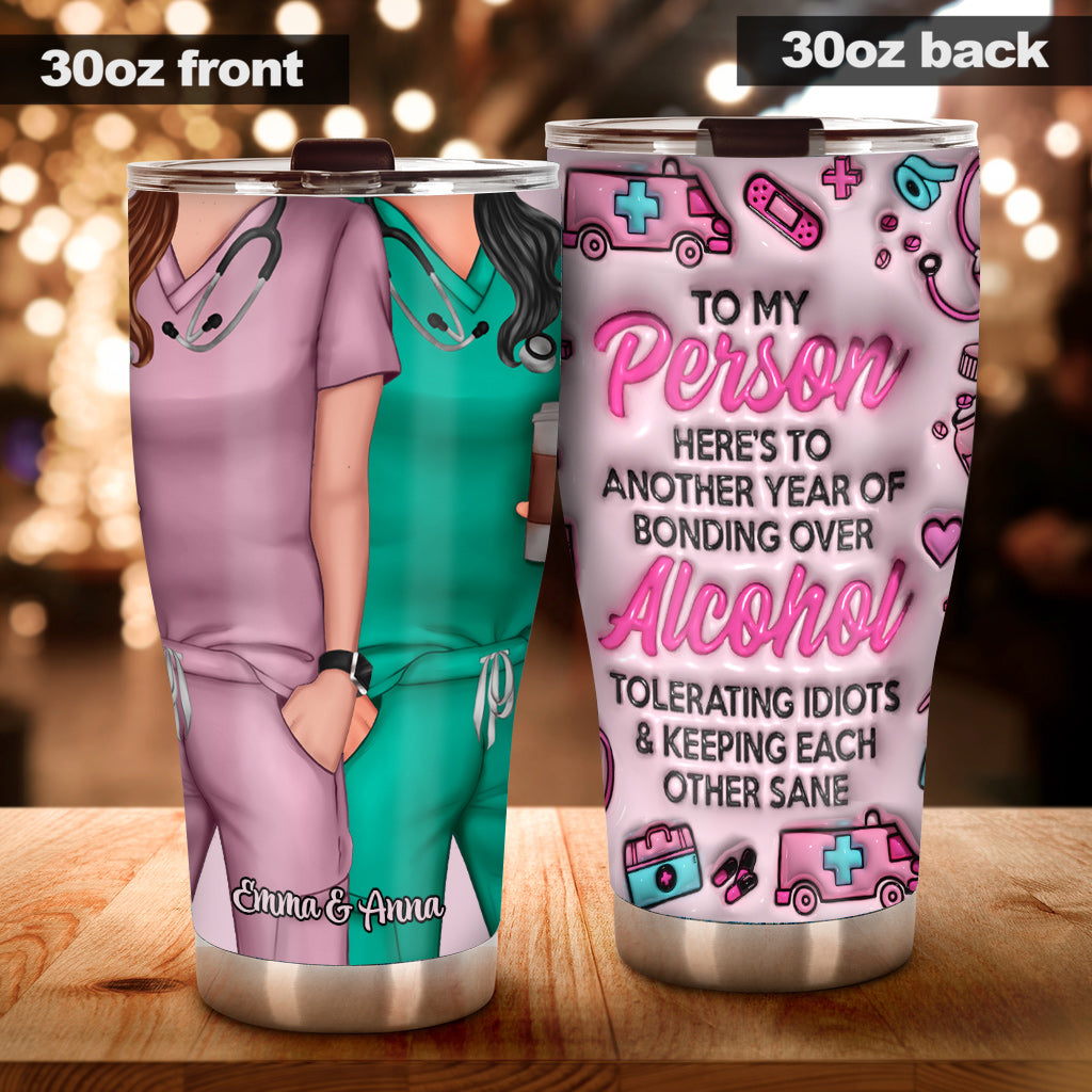Here's To Another Year Of Bonding Over Alcohol Work Besties - Personalized Nurse Tumbler