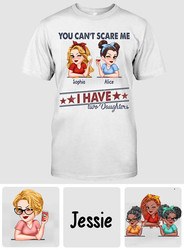 You Can't Scare Me, I Have Two Daughters - Personalized Father T-shirt And Hoodie