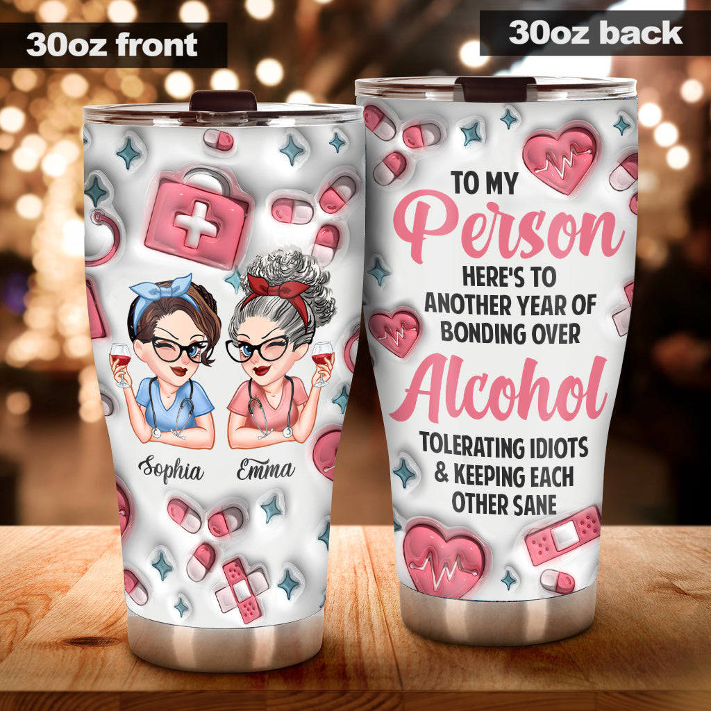 You Are My Person Here's To Another Year - Personalized Nurse Tumbler