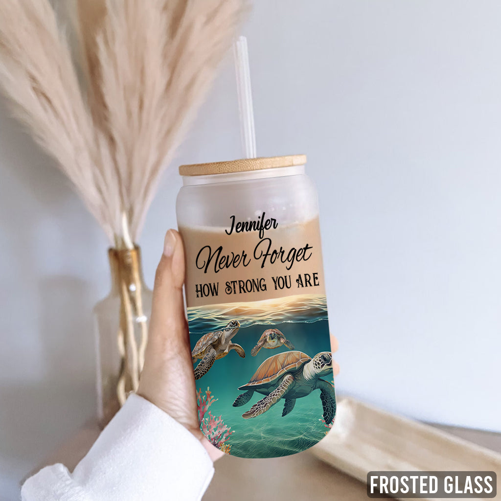 Never Forget How Strong You Are - Personalized Turtle Can Glass