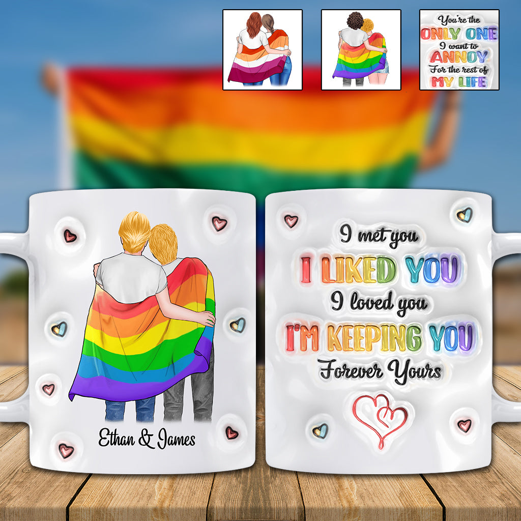 I Met You, I Liked You, I Loved You, I'm Keeping You - Personalized LGBT Support Mug
