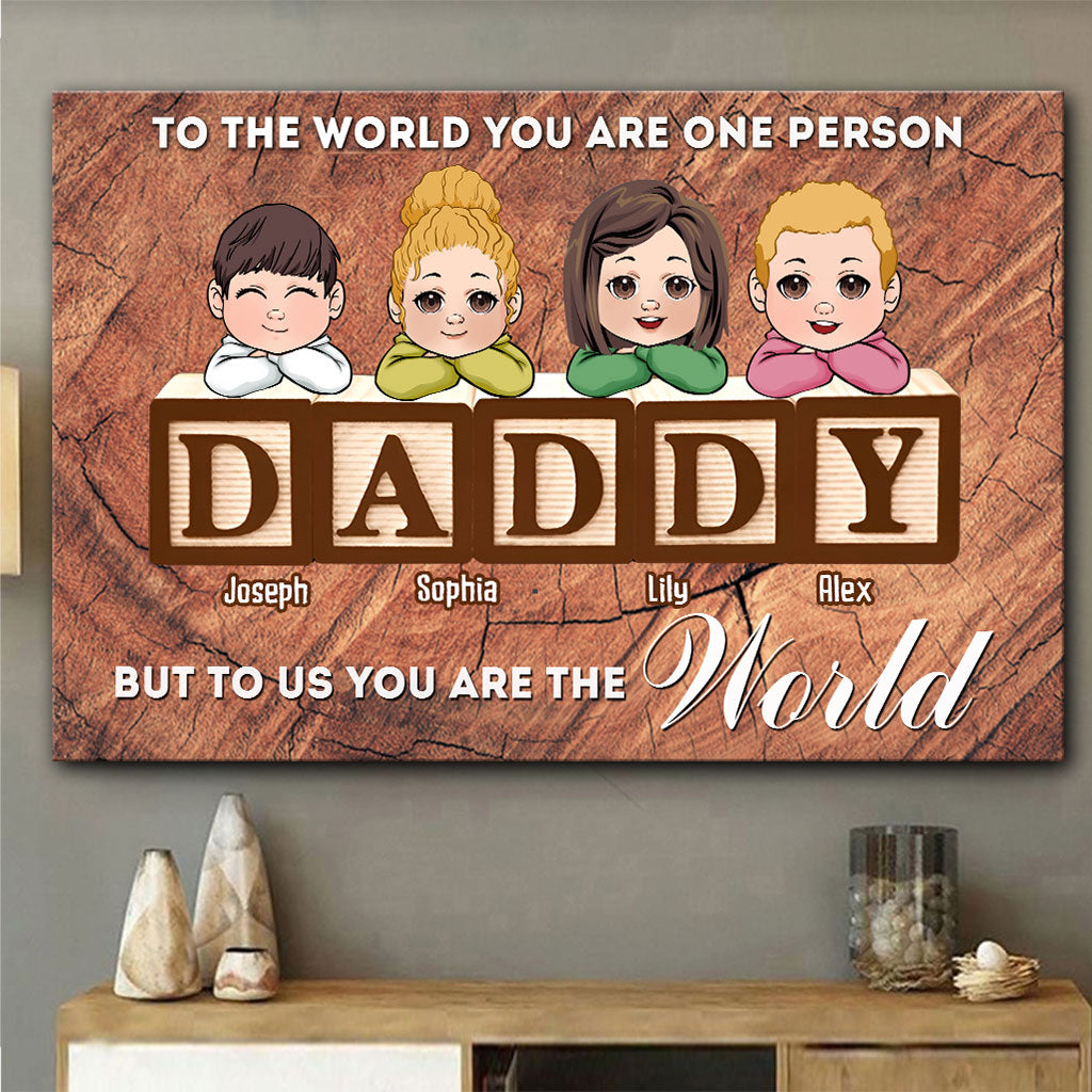 You Are The World - Personalized Father Canvas And Poster
