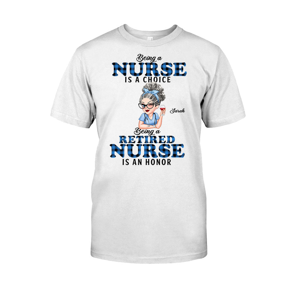Being Is A Retired Nurse Is An Honor - Personalized Nurse T-shirt And Hoodie