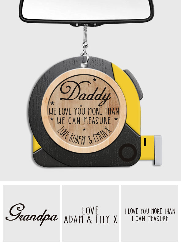 We Love You More Than We Can Measure - Personalized Father Car Ornament