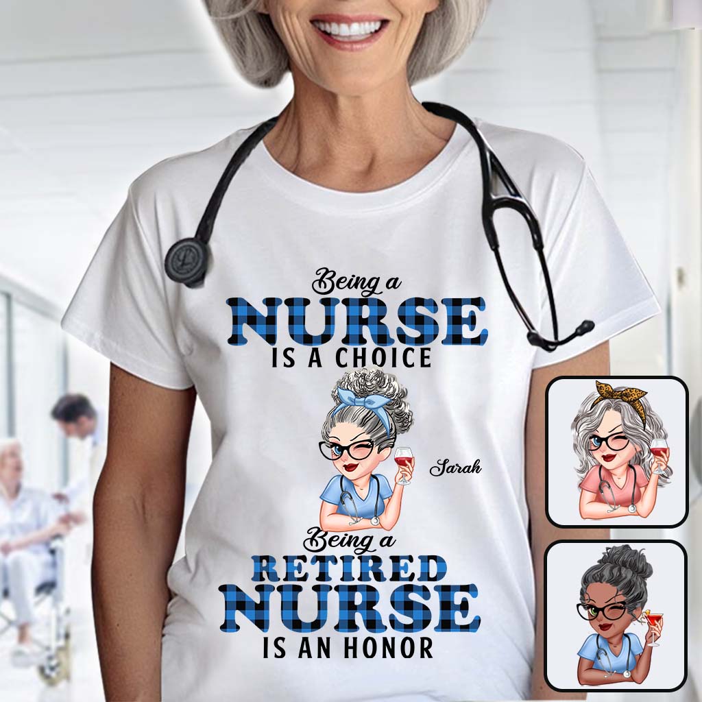 Being Is A Retired Nurse Is An Honor - Personalized Nurse T-shirt And Hoodie