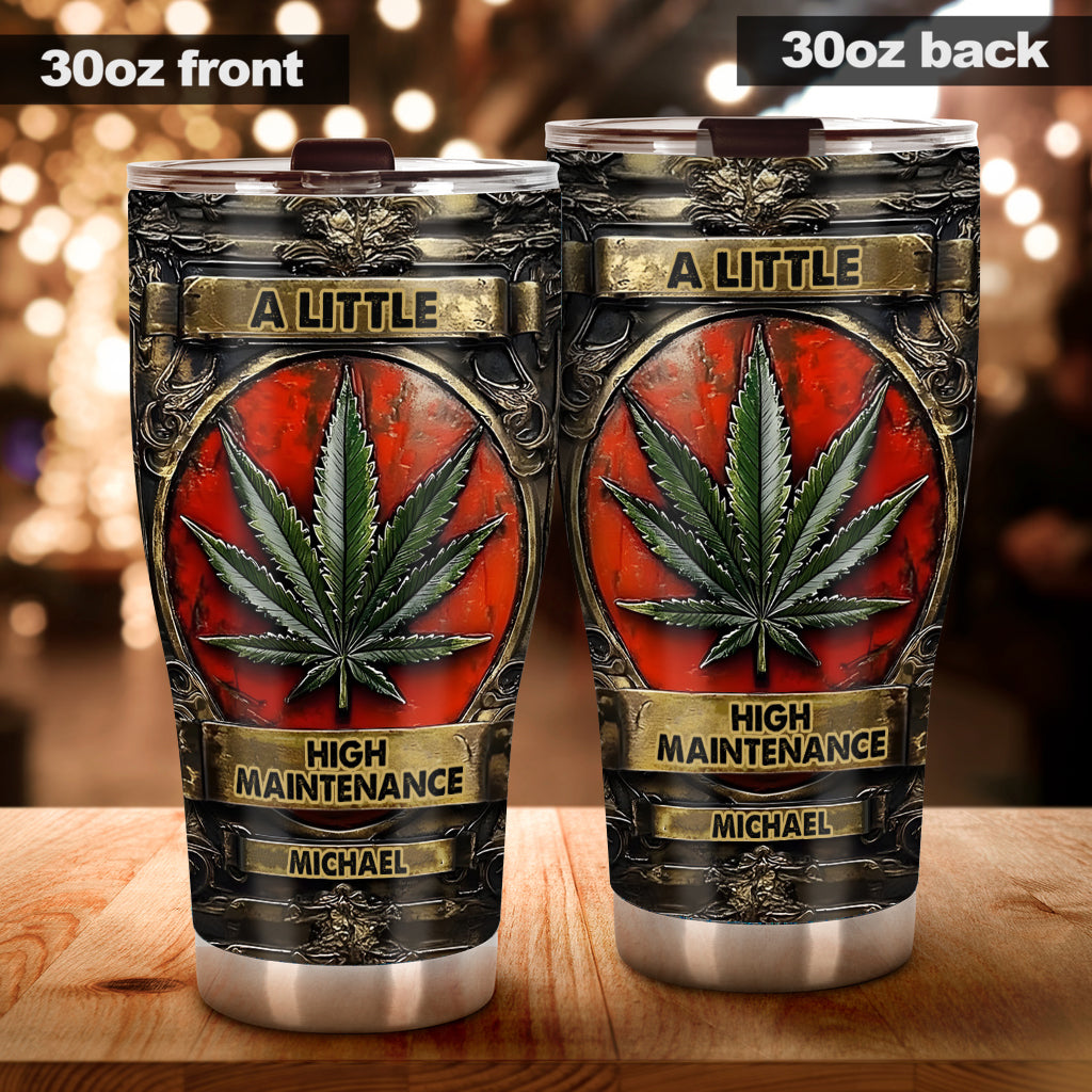 A Little High Maintenance - Personalized Weed Tumbler