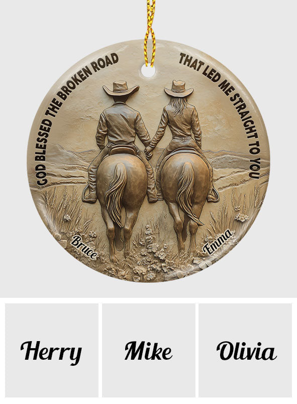 God Blessed The Broken Road That Led Me Straight To You - Personalized Couple Ceramic Circle Ornament