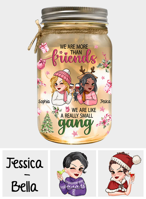 We Are More Than Friends We Are Like A Really Small Gang - Personalized Bestie Mason Jar Light