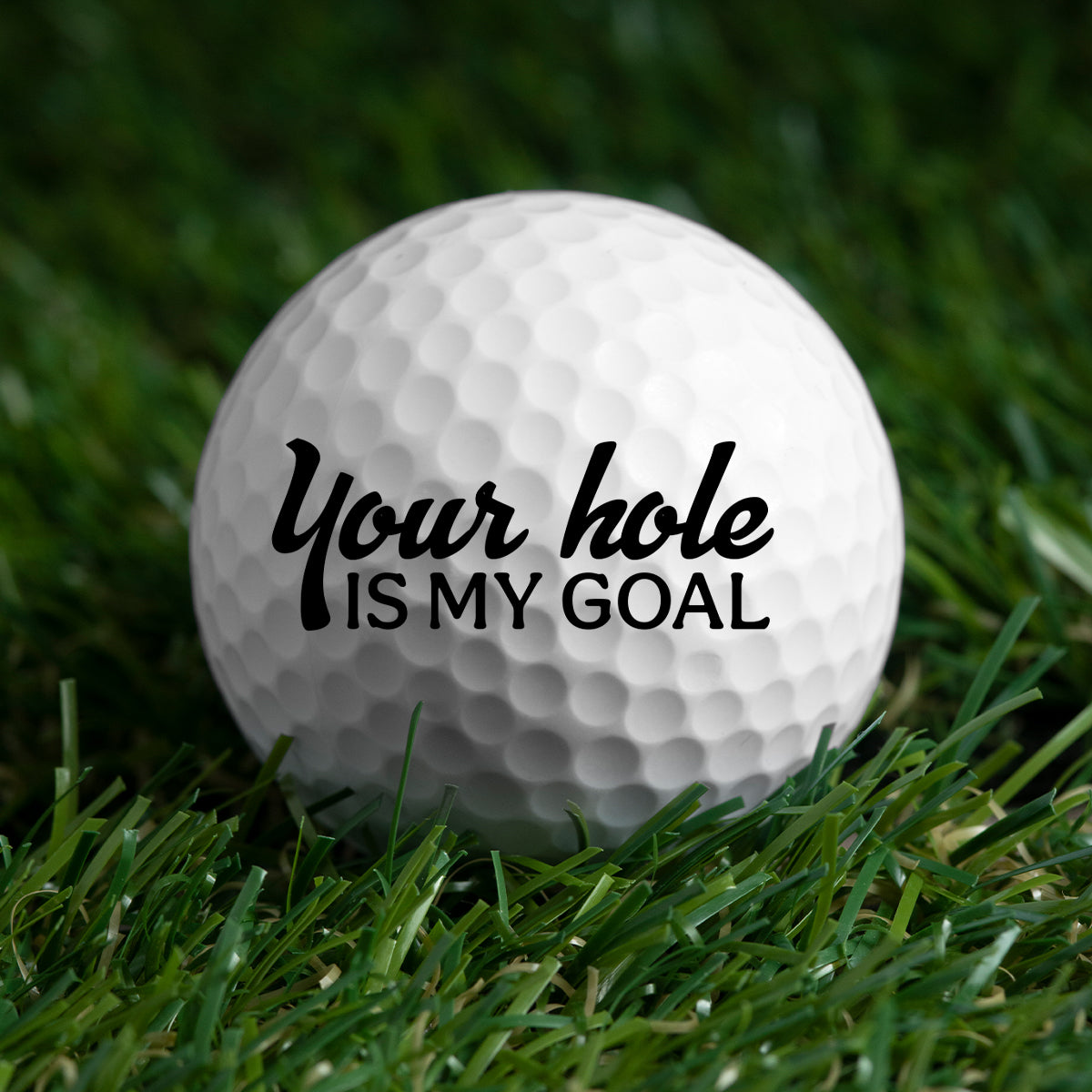 Your Hole Is My Goal - Personalized Golf Ball