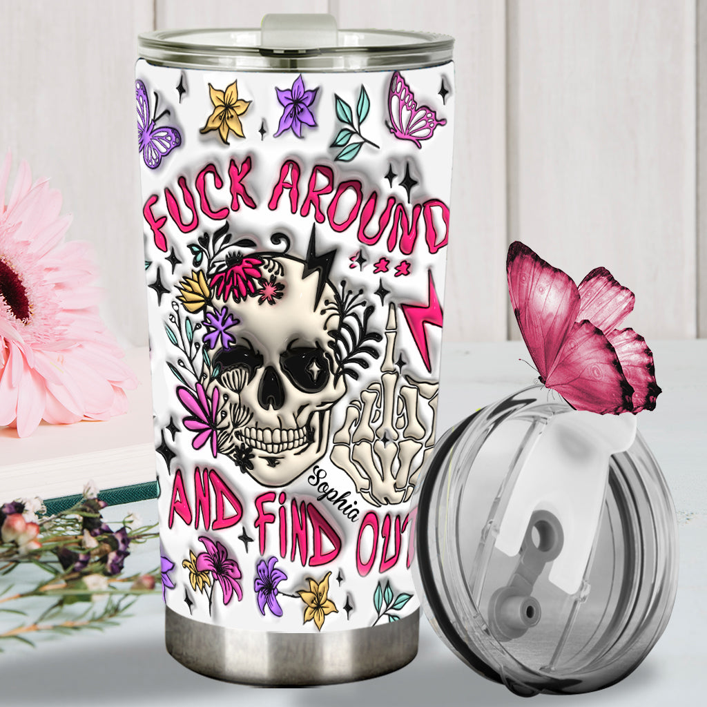 Fuck Around And Find Out - Personalized Skull Tumbler