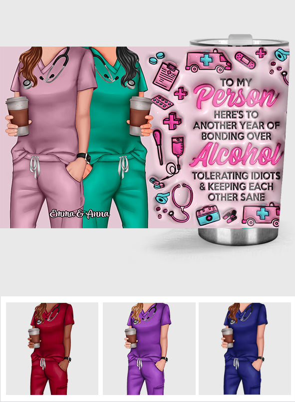 Here's To Another Year Of Bonding Over Alcohol Work Besties - Personalized Nurse Tumbler