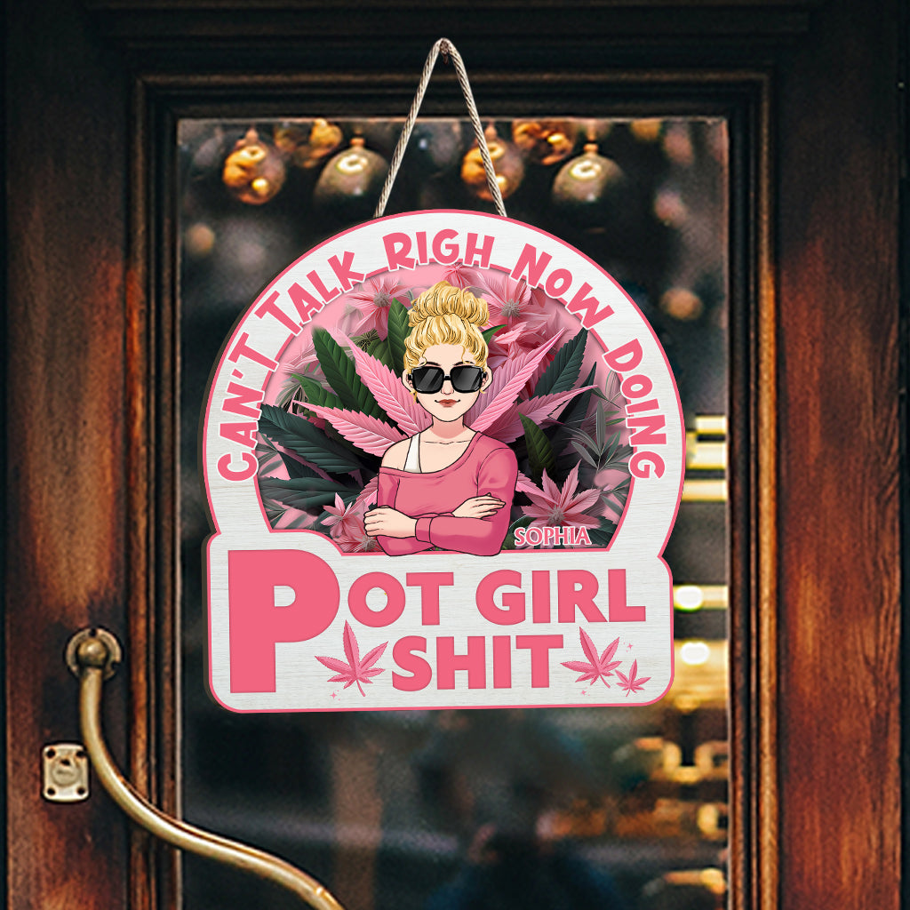 Can't Talk Right Now Doing Pot Girl Shit - Personalized Weed Custom Shaped Wood Sign