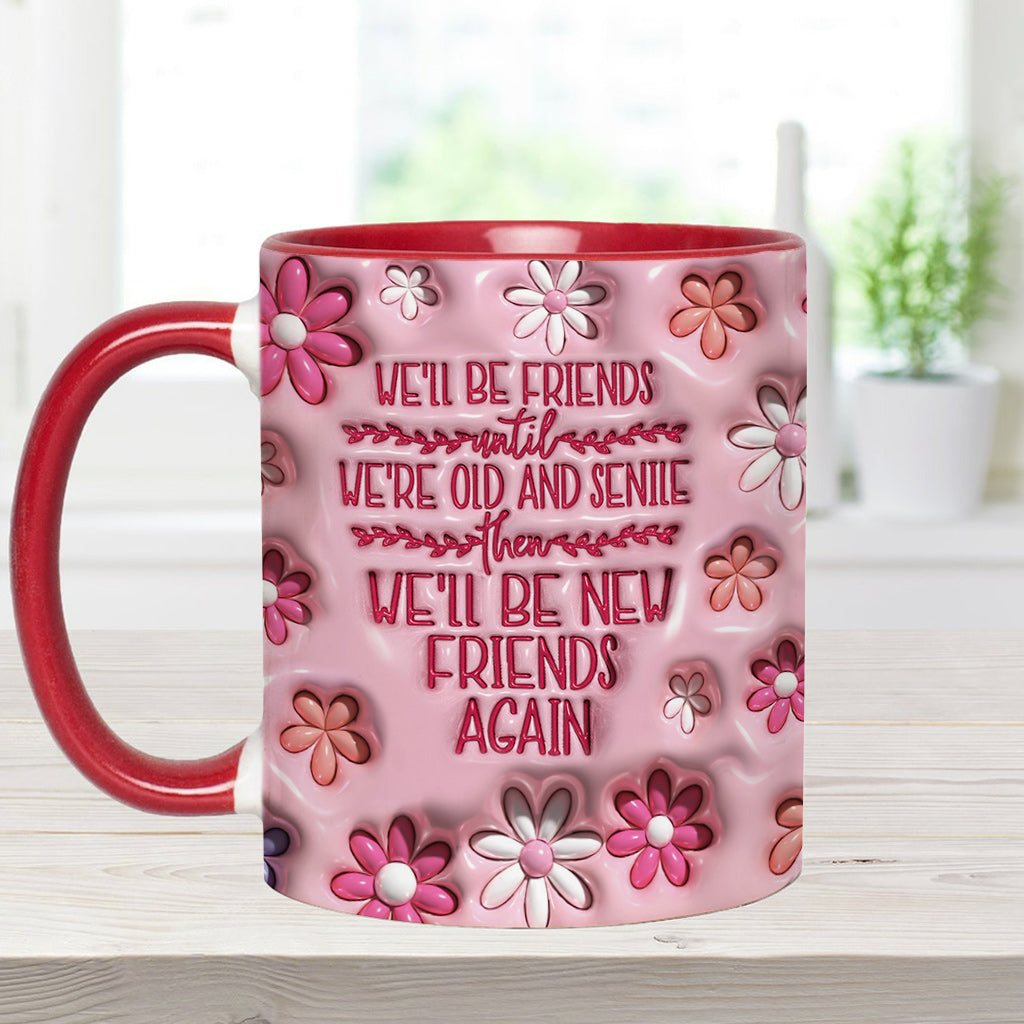 We'll Be Friends Until We're Old And Senile - Personalized Bestie Accent Mug
