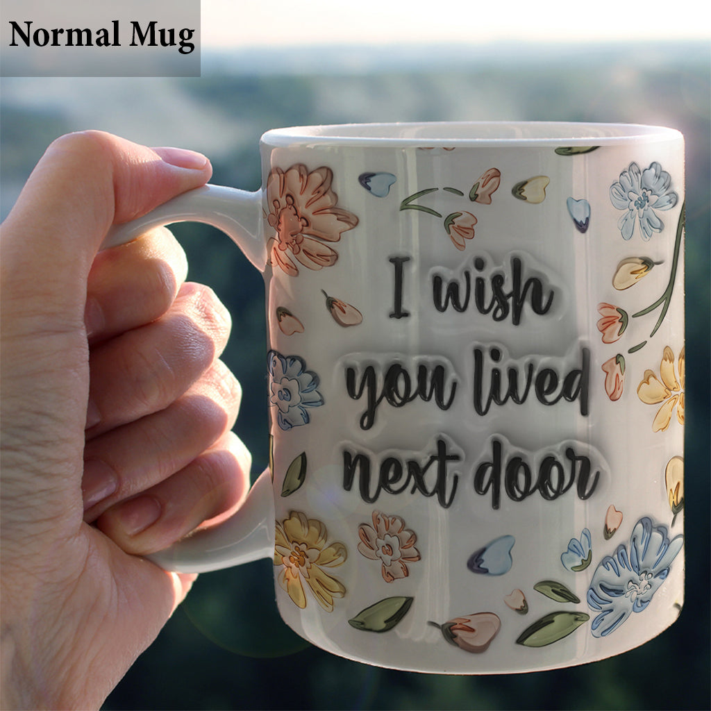 I Wished You Lived Next Door - Personalized Bestie Mug