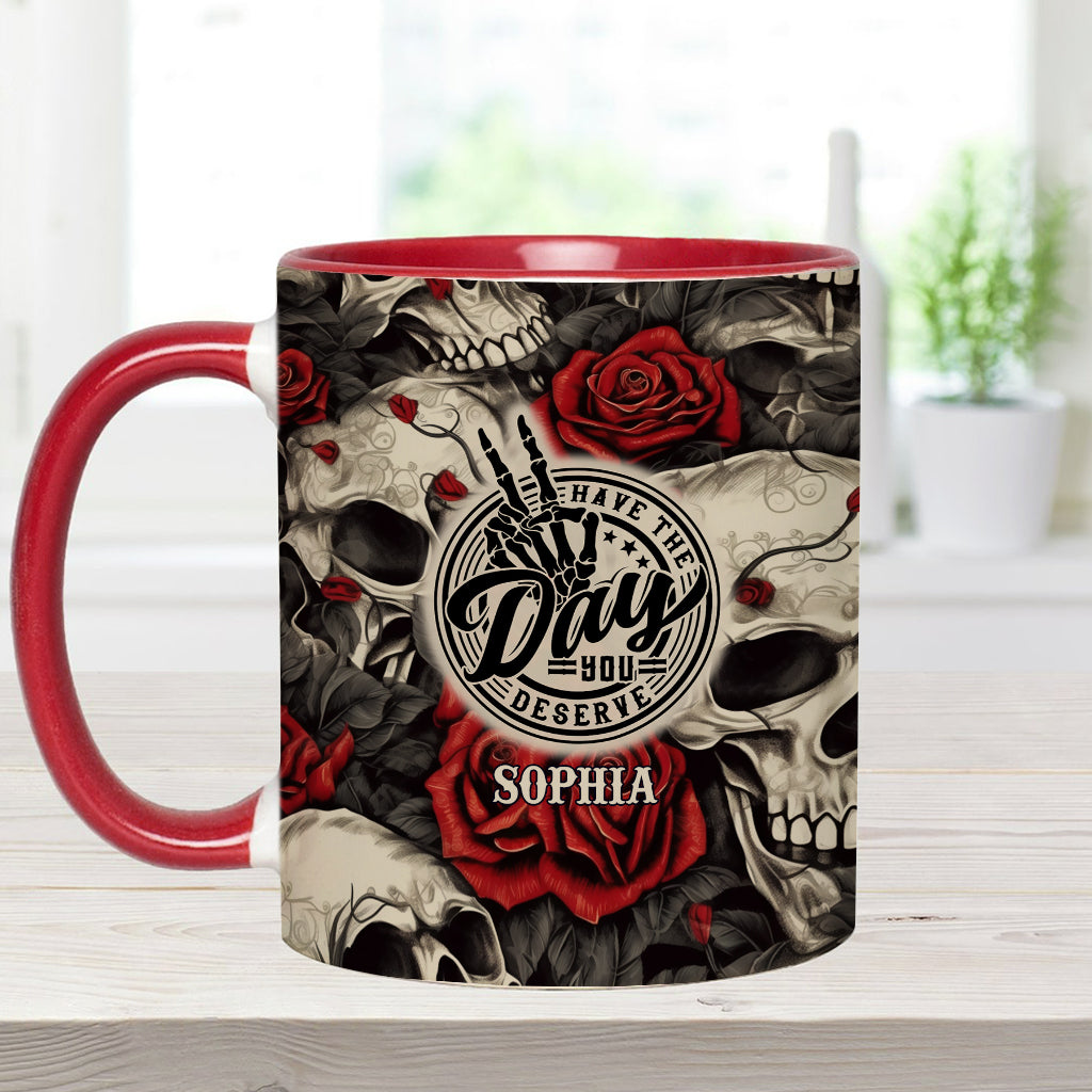 Have The Day You Deserve Skull Rose - Personalized Skull Accent Mug