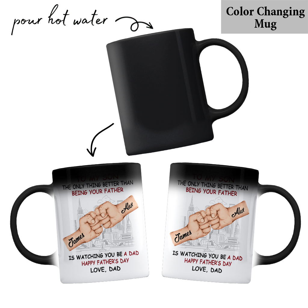 The Only Thing Better Than Being Your Fath? Is Watching You Be A Dad - Personalized Father Mug