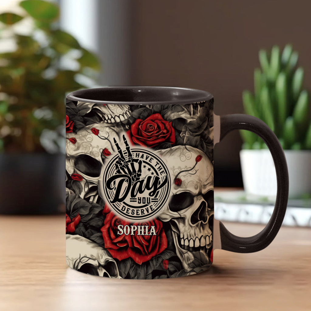 Have The Day You Deserve Skull Rose - Personalized Skull Accent Mug