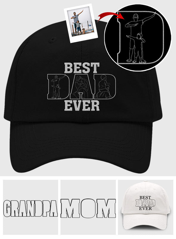 Best Dad/ Mom/ Grandma/ Grandpa/ Uncle... Ever - Personalized Father Embroidered Classic Cap