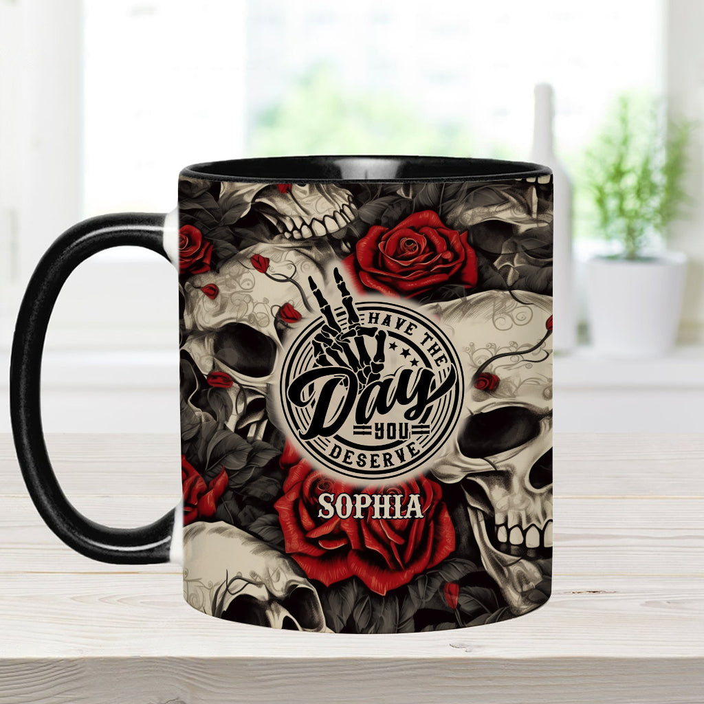 Have The Day You Deserve Skull Rose - Personalized Skull Accent Mug