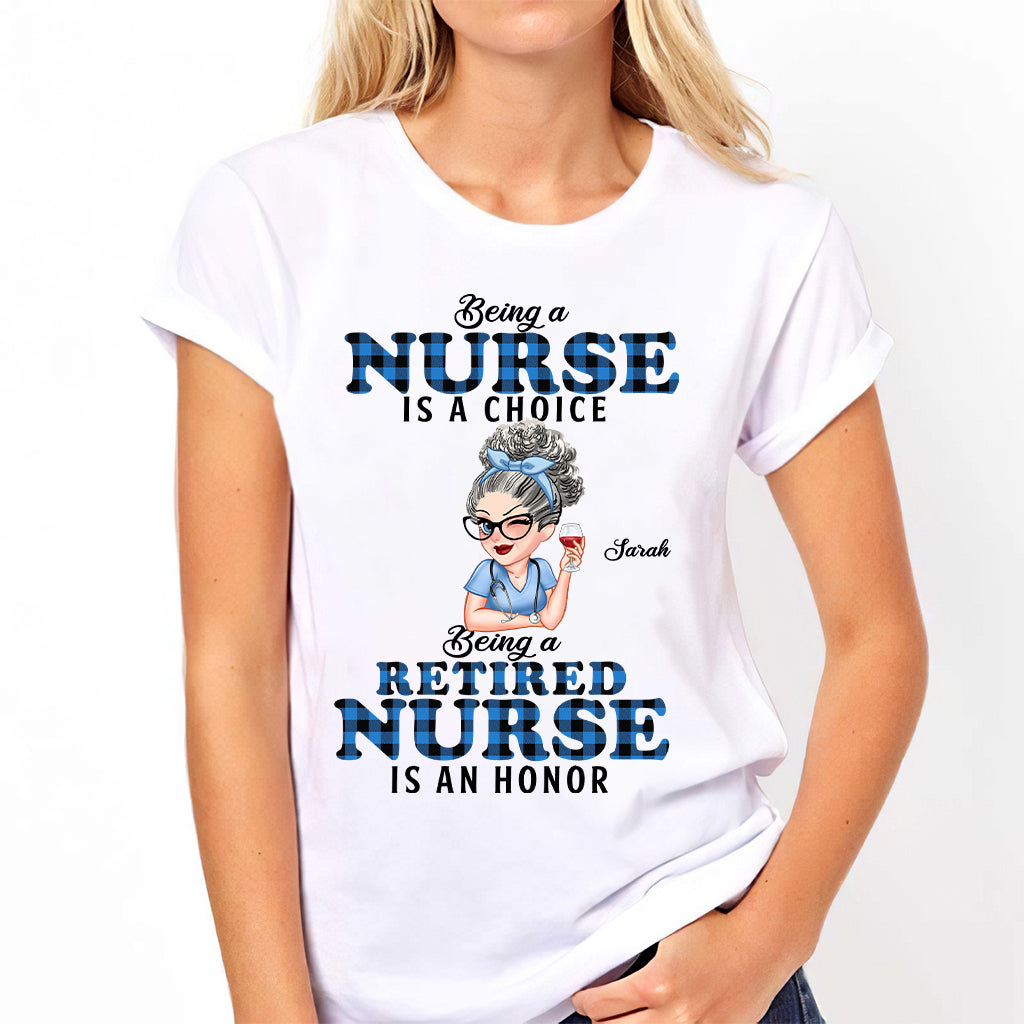 Being Is A Retired Nurse Is An Honor - Personalized Nurse T-shirt And Hoodie