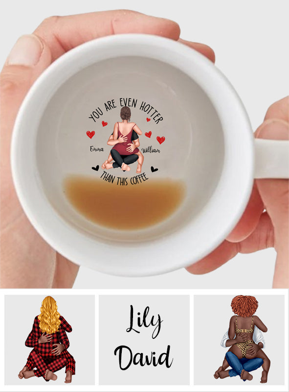 You Are Hotter Than This Coffee - Personalized Couple Hidden Message Mug