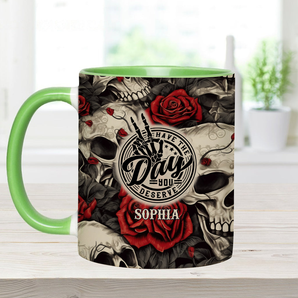 Have The Day You Deserve Skull Rose - Personalized Skull Accent Mug