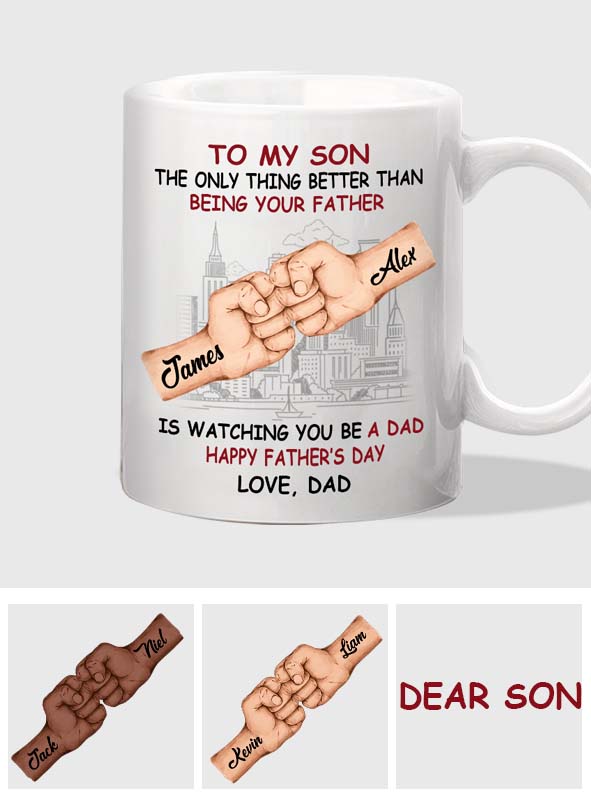 The Only Thing Better Than Being Your Fath? Is Watching You Be A Dad - Personalized Father Mug