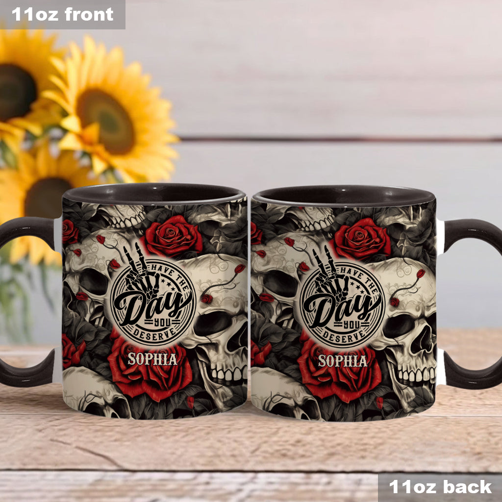 Have The Day You Deserve Skull Rose - Personalized Skull Accent Mug