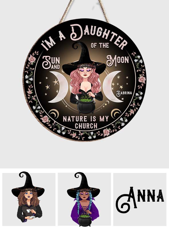 I'm A Daughter Of The Sun And Moon, Nature Is My Church - Personalized Witch Round Wood Sign