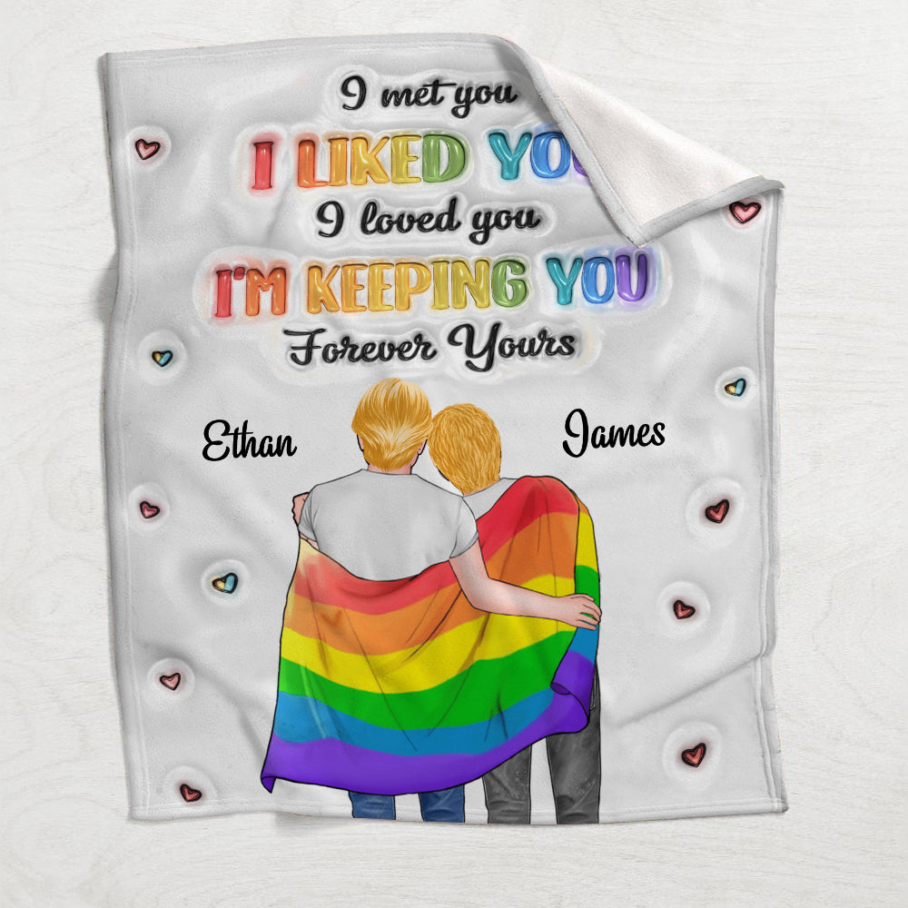 I Met You, I Liked You, I Loved You, I'm Keeping You - Personalized LGBT Support Blanket