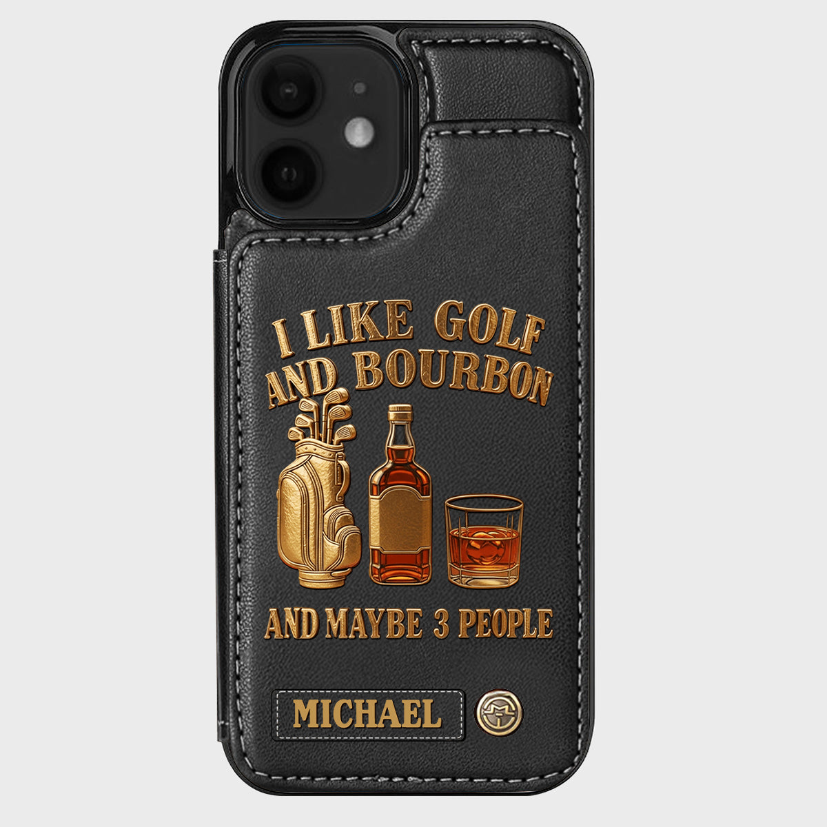 I Like Golf And Bourbon And Maybe 3 People - Personalized Golf Wallet Phone Case