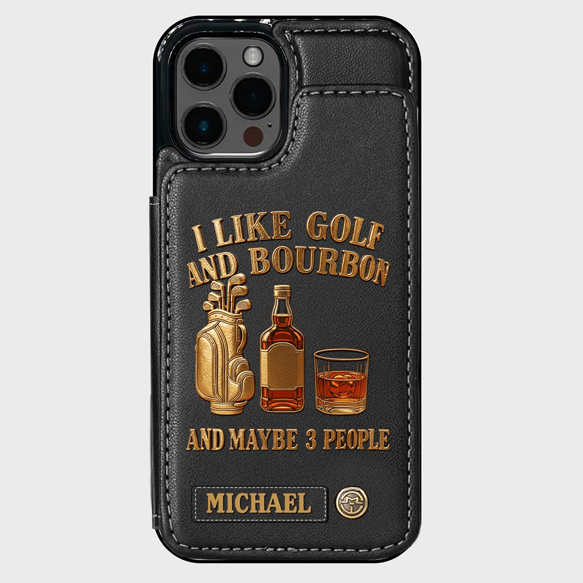 I Like Golf And Bourbon And Maybe 3 People - Personalized Golf Wallet Phone Case