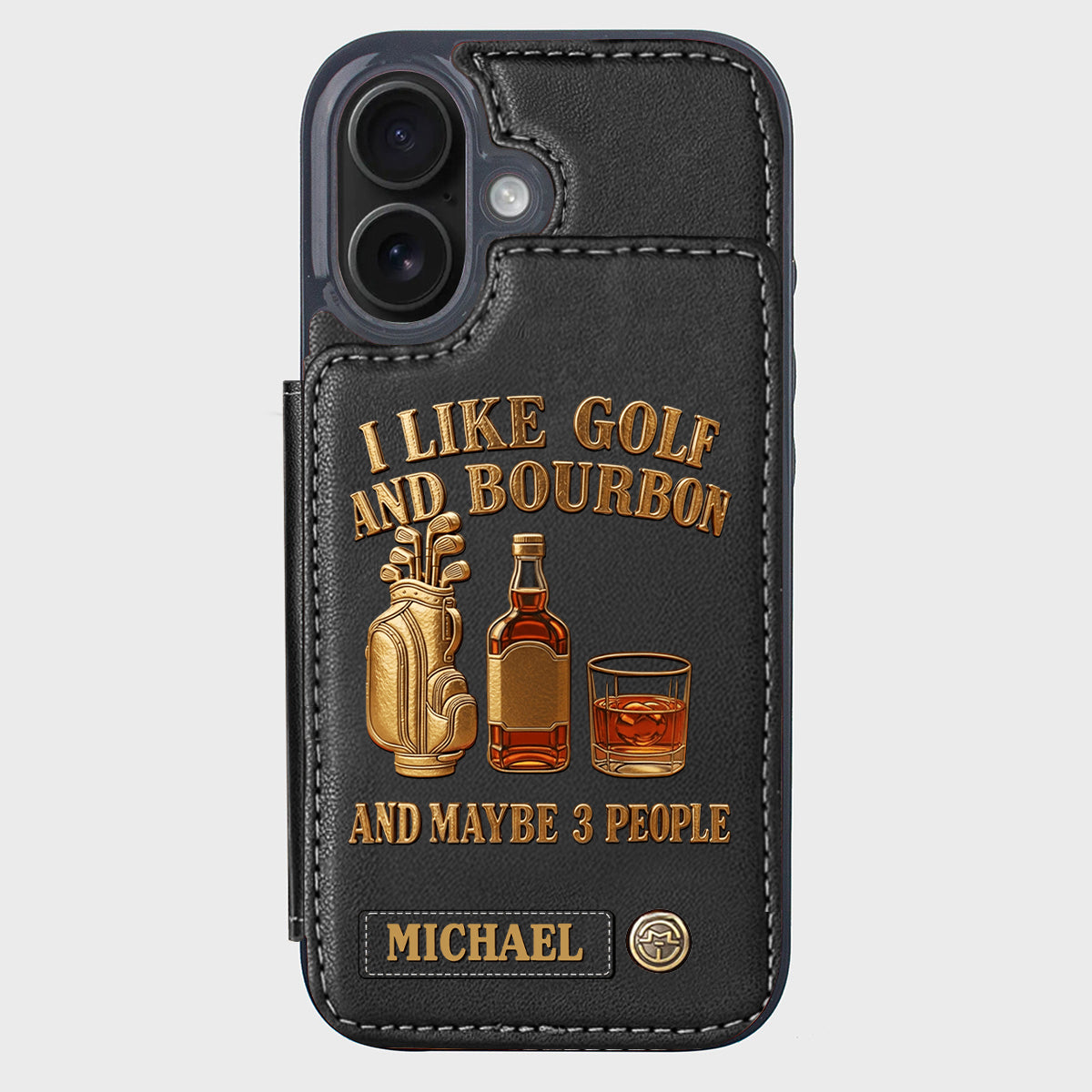 I Like Golf And Bourbon And Maybe 3 People - Personalized Golf Wallet Phone Case