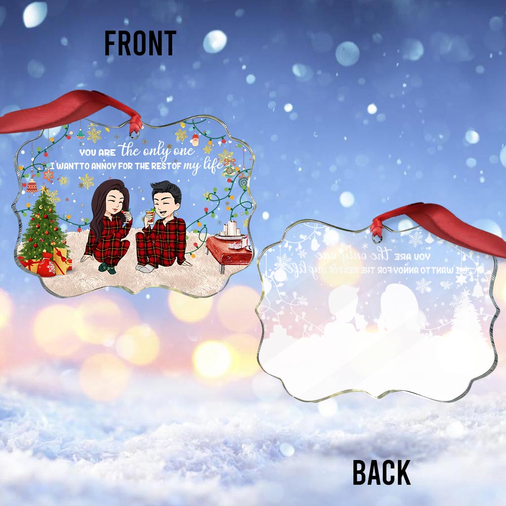 You Are The Only One I Want To Annoy - Personalized Couple Transparent Ornament