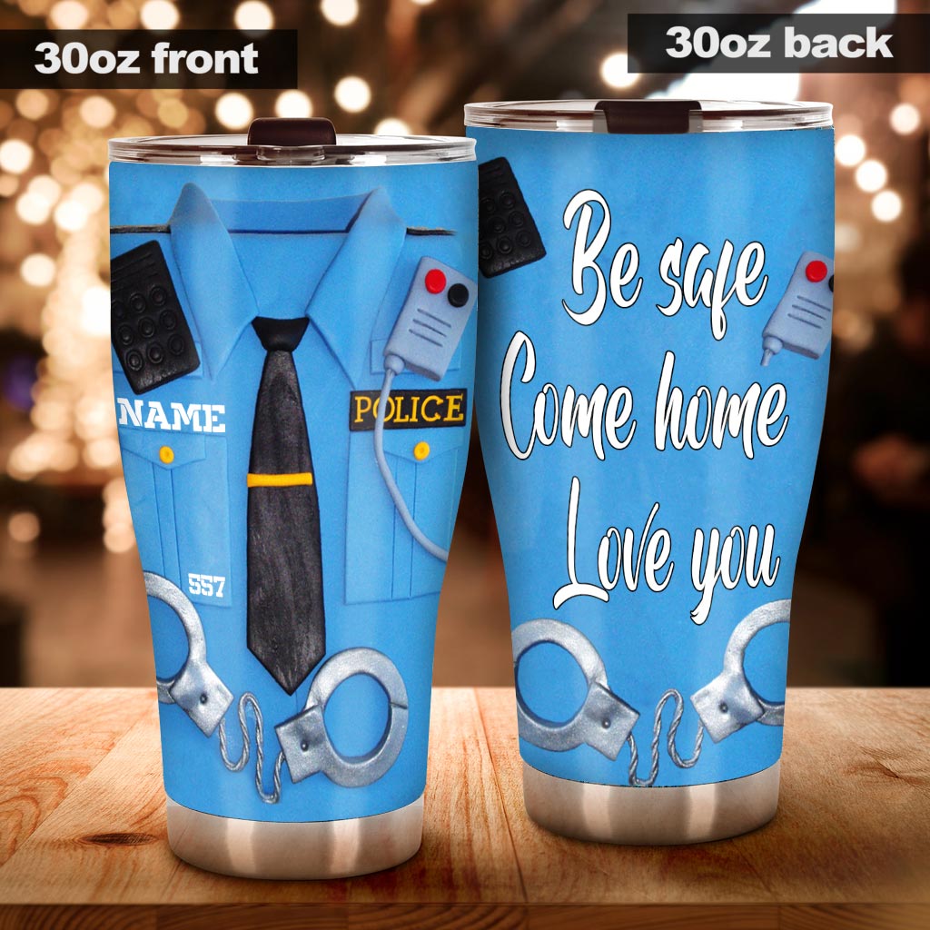 Be Safe Come Home - Police Personalized Tumbler