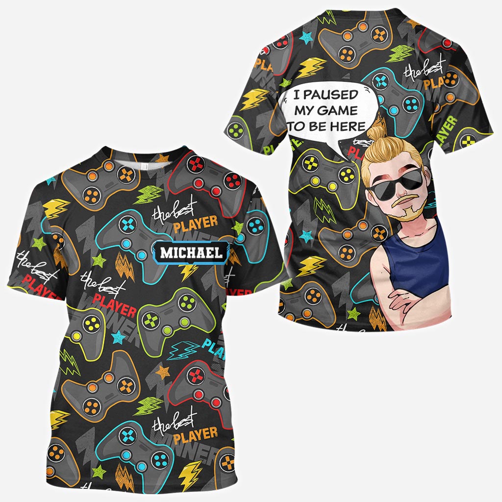 I Paused My Game To Be Here - Personalized Video Game All Over Shirt